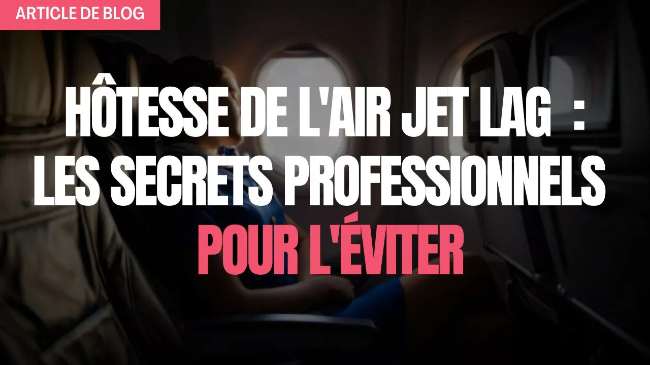 Miniature article de blog Hôtesse de l air jet lag