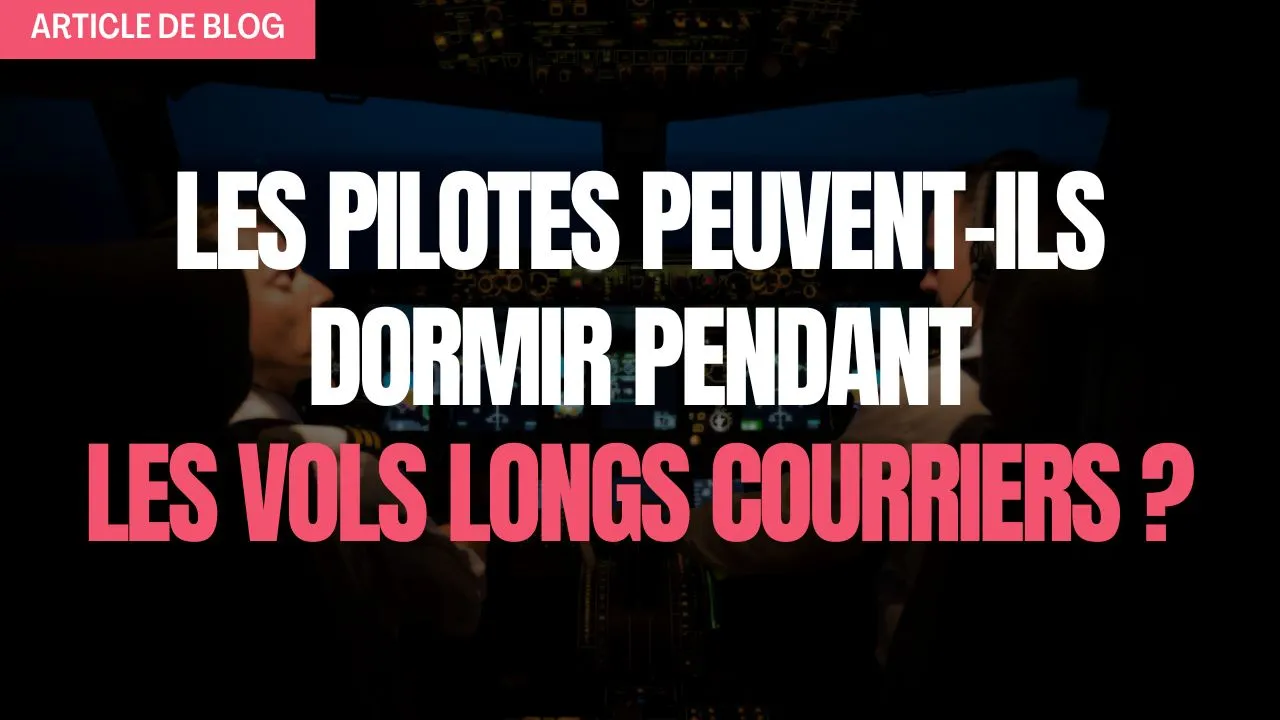 Miniature article de blog Les pilotes peuvent ils dormir pendant les vols longs courriers​ ?