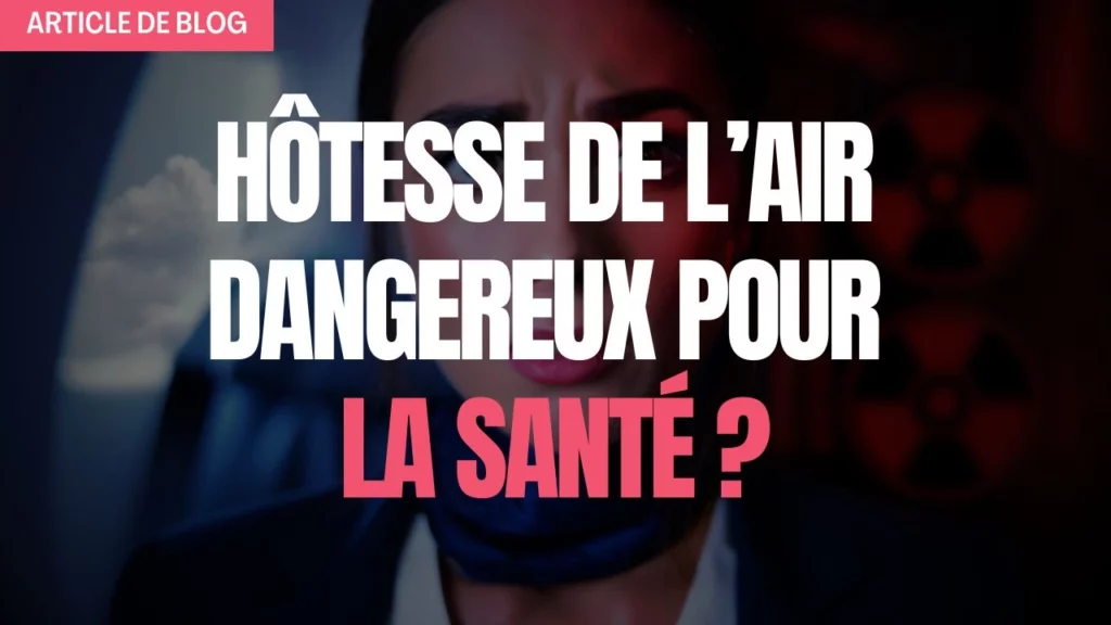 Miniature article de blog hotesse de l'air dangereux pour la santé​